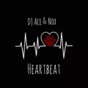 DJ Ace X Nox - Heartbeat